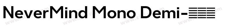 NeverMind Mono Demi字体转换 NeverMind Mono Demi字体转换